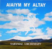 Aiaiym / Сарымай Урчимаев "My Altai" Aiaiym / Сарымай Урчимаев "My Altai"