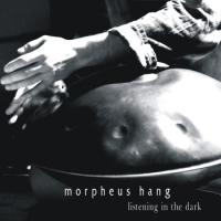 Morpheus Hang - Listening in the dark