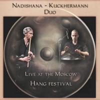 Nadishana-Kuckermann Duo "Live at Moscow. Hang Festival"